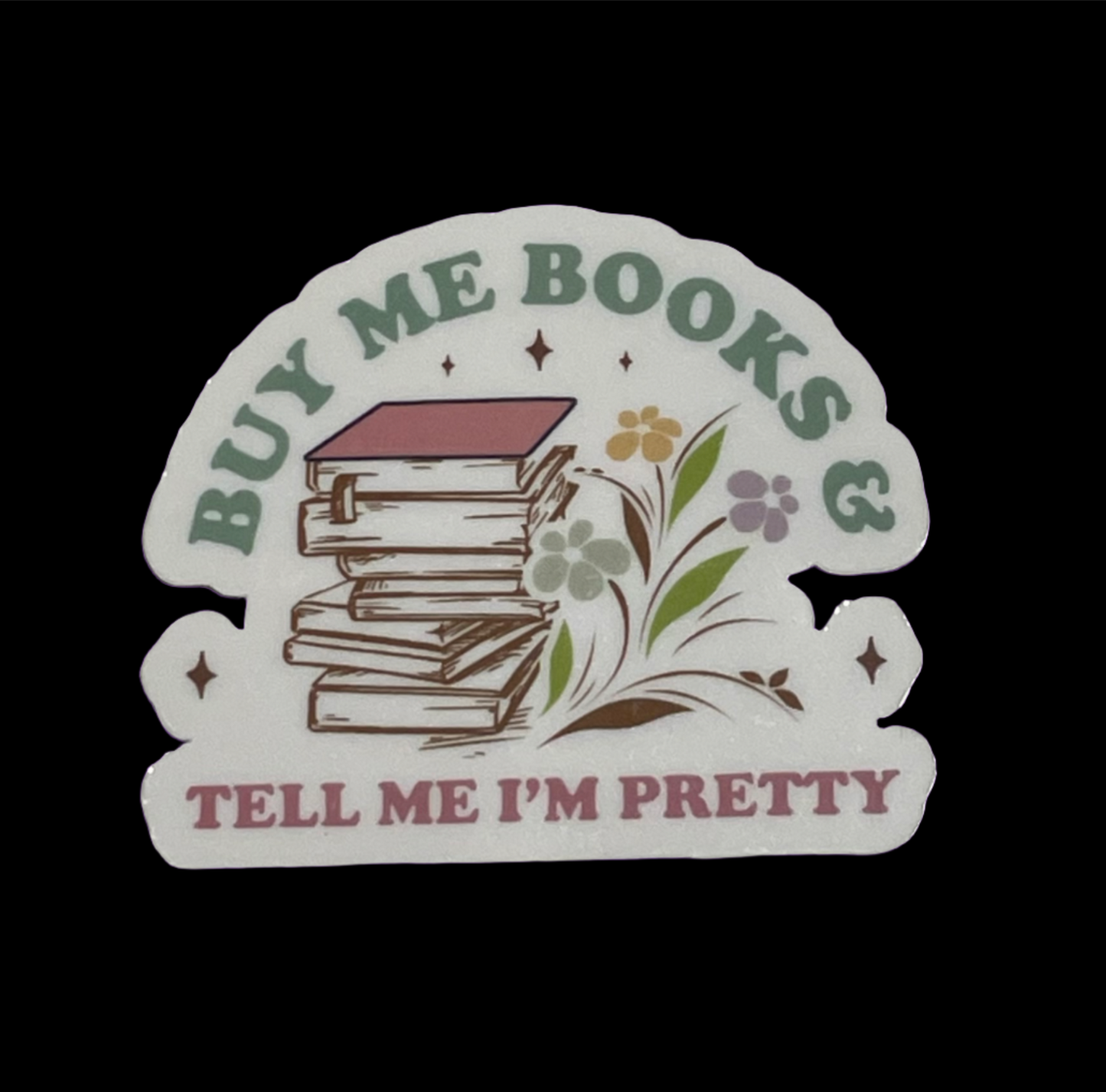 Buy Me Books and Tell Me I'm Pretty Book Sticker