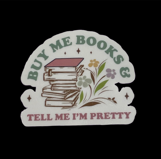 Buy Me Books and Tell Me I'm Pretty Book Sticker