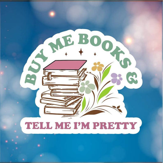 Buy Me Books and Tell Me I'm Pretty Book Sticker